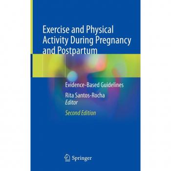 Exercise and Physical Activity During Pregnancy and Postpartum