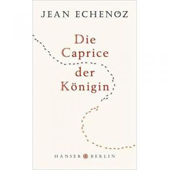 Jean Echenoz Die Caprice Der Königin