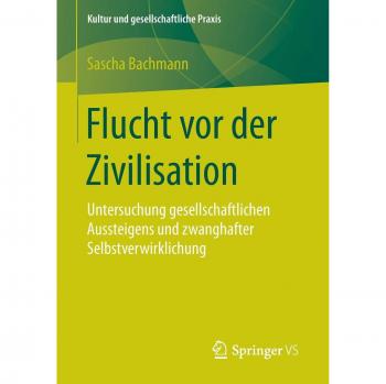 Flucht vor der Zivilisation: Untersuchung gesellschaftlichen Aussteigens und zwanghafter Selbstverwirklichung