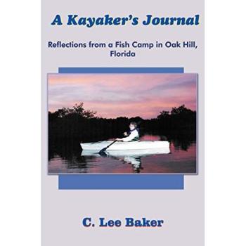 A Kayaker's Journal: Reflections from a Fish Camp in Oak Hill, Florida