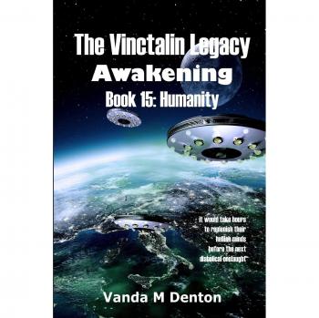The Vinctalin Legacy Awakening: Book 15 Humanity