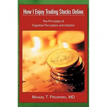 How I Enjoy Trading Stocks Online: The Principles of Cognitive Perception and Intuition