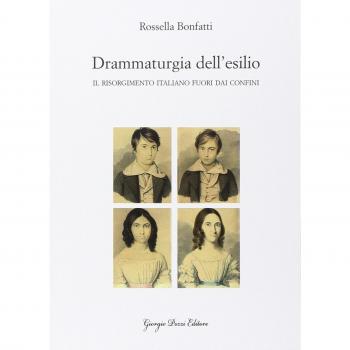 Drammaturgia dell'esilio. Il Risorgimento italiano fuori dai confini
