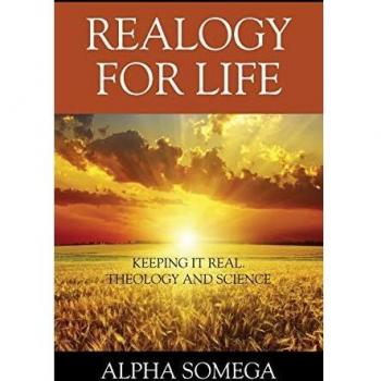 REALOGY FOR LIFE: Keeping It Real.. Theology and Science