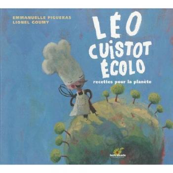 Léo cuistot écolo : Recettes pour la planète