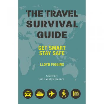 The Travel Survival Guide: Get Smart, Stay Safe