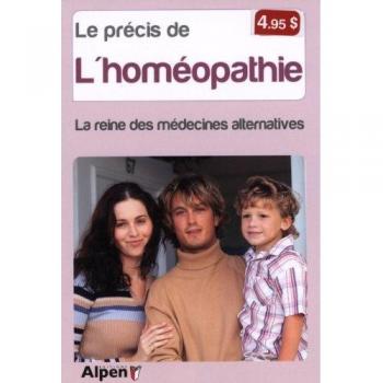Précis de l'homéopathie. La reine des médecines alternatives