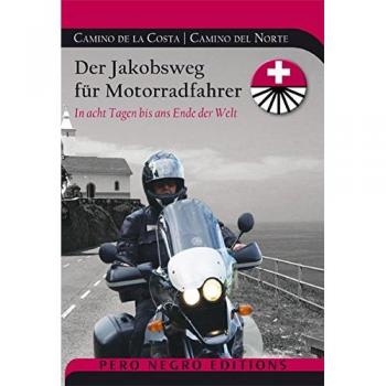 Camino de la Costa / Camino del Norte: Der Jakobsweg für Motorradfahrer. In acht Tagen bis ans Ende der Welt
