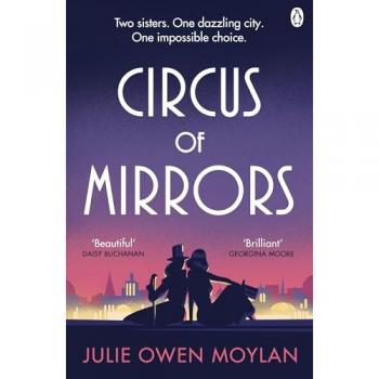 Circus of Mirrors: The dazzlingly glamorous and emotional new historical novel about an impossible choice set in 1920s Berlin