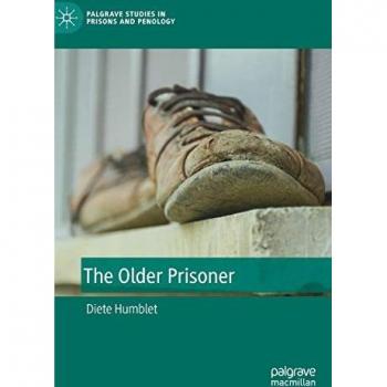 The Older Prisoner (Palgrave Studies in Prisons and Penology)