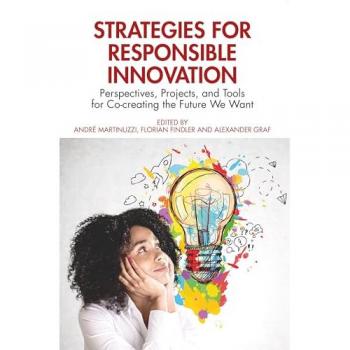 Strategies for Responsible Innovation: Perspectives, Projects, and Tools for Co-creating the Future We Want