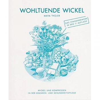 Wohltuende Wickel: Wickel und Kompressen in der Kranken