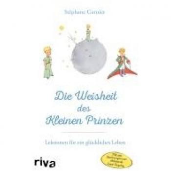 Garnier, Stéphane: Die Weisheit des Kleinen Prinzen