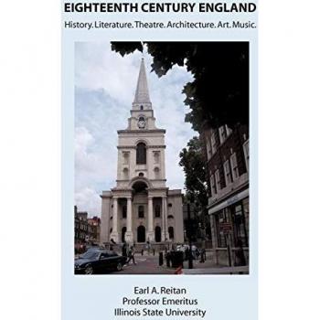 Eighteenth-Century England: History, Literature, Theatre, Architecture, Art, Music