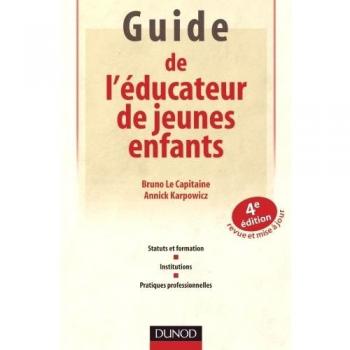 Guide de l'éducateur de jeunes enfants : Statuts et formation, institutions, pratiques professionnelles