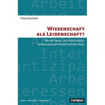 Wissenschaft als Leidenschaft?: Über die Arbeits