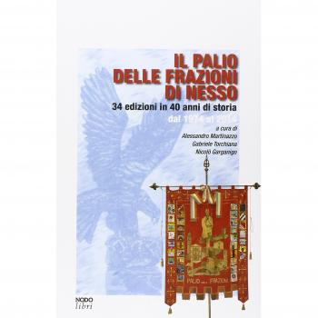 Il palio delle frazioni di Nesso. 34 edizioni in 40 anni di storia dal 1974 al 2014