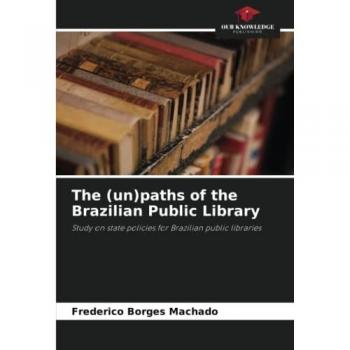Machado, Frederico Borges: The (un)paths of the Brazilian Public Library