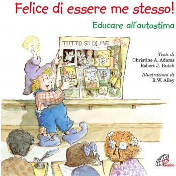 Felice di essere me stesso! Educare all'autostima. Ediz. illustrata
