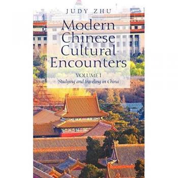 Modern Chinese Cultural Encounters: Volume I Studying And Traveling In China