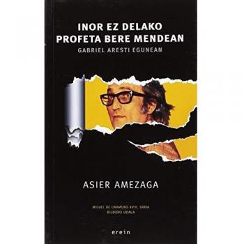Inor ez delako profeta bere mendean: Gabriel Aresti egunean: 21