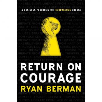 Return on Courage : A Business Playbook for Courageous Change