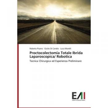 Proctocolectomia Totale Ibrida Laparoscopica/ Robotica: Tecnica Chirurgica ed Esperienza Preliminare