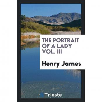 The portrait of a lady vol. III