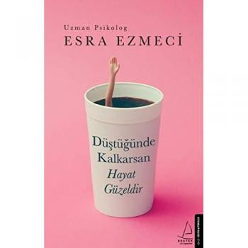 Düstügünde Kalkarsan Hayat Güzeldir