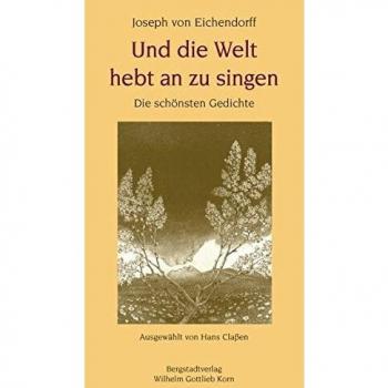 Eichendorff, Joseph Von Und Die Welt Hebt An Zu Singen: Die Schönsten Gedichte