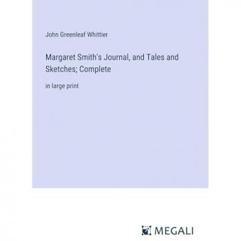 Margaret Smith's Journal, and Tales and Sketches; Complete: in large print