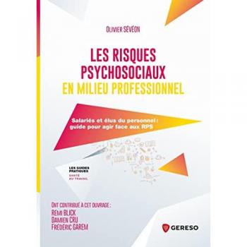 Les risques psychosociaux en milieu professionnel : salariés et élus du personnel : guide pour agir face aux RPS
