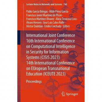 International Joint Conference 16th International Conference on Computational Intelligence in Security for Information Systems (CISIS 2023) 14th International Conference on EUropean Transnational Education (ICEUTE 2023)