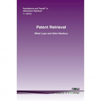 Patent Retrieval (Foundations and Trends in Information Retrieval, Band 20)