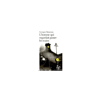 L' homme qui regardait passer les trains (Folio)