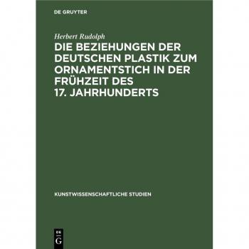 Vitalsource Technologies, Inc. Die Beziehungen der deutschen Plastik zum Ornamentstich in der Fr?hzeit des 17. Jahrhunderts