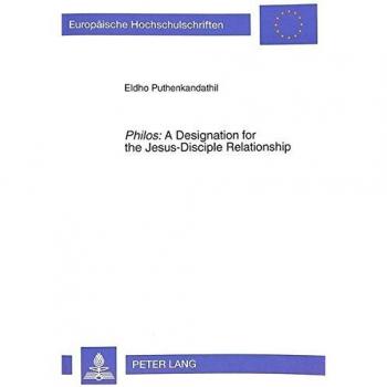 Â«PhilosÂ»: A Designation for the Jesus-Disciple Relationship: An Exegetico-Theological Investigation of the Term in the Fourth Gospel