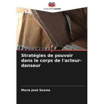 Sesma, María José: Stratégies de pouvoir dans le corps de l'acteur-danseur