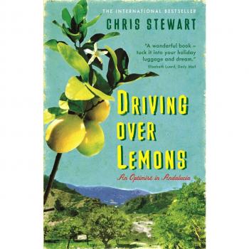 Chris Stewart Driving Over Lemons: An Optimist In Andalucia (Lemons Trilogy)