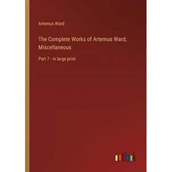 The Complete Works of Artemus Ward; Miscellaneous: Part 7