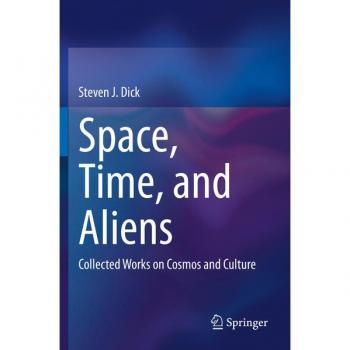 Space, Time, and Aliens: Collected Works on Cosmos and Culture