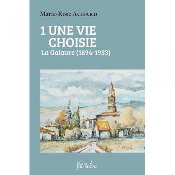 Une Vie Choisie T,1 , La Galaure (1894-1933)