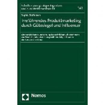 Irreführendes Produktmarketing durch Gütesiegel und Influencer: Eine vergleichende Betrachtung des rechtlichen Schutzrahmens von Deutschland und drei ... geistigen Eigentum und zum Wettbewerbsrecht)
