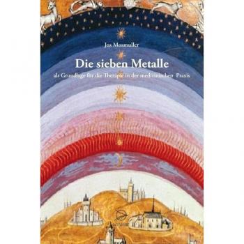 Die sieben Metalle: als Grundlage für die Therapie in der medizinischen Praxis
