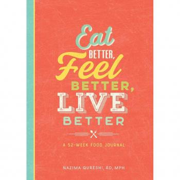 Eat Better Feel Better Live Better A 52Week Food Journal by Nazima Qureshi