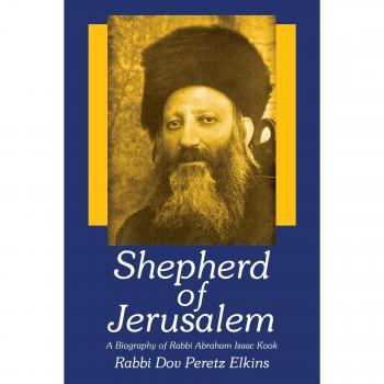 Shepherd of Jerusalem: A Biography of Rabbi Abraham Isaac Kook