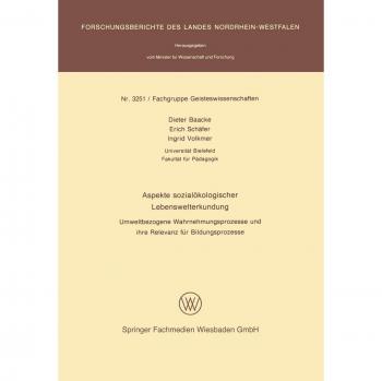 Aspekte sozialökologischer Lebenswelterkundung: Umweltbezogene Wahrnehmungsprozesse und ihre Relevanz für Bildungsprozesse (Forschungsberichte des Landes Nordrhein-Westfalen, 3251, Band 3251)