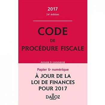 Code de procédure fiscale 2017, annoté et commenté