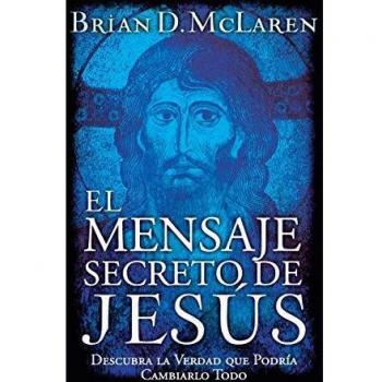 El mensaje secreto de Jesus by Brian D. McLaren