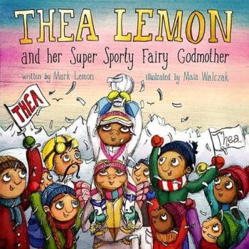 Mark Lemon Thea Lemon and Her Super Sporty Fairy Godmother